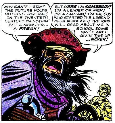 Ben Grimm, AKA The Thing, as Blackbeard in the past, making a case to stay in the past because the future holds nothing for him. I don't necessarily with Ben, in this case