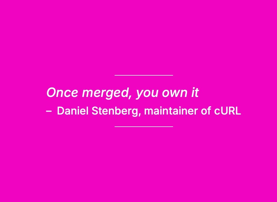 Quote from Daniel Stenberg, maintainer of cURL: Once merged, you own it.