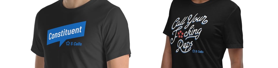 Samples of 5 Calls t-shirt designs in either unisex or fitted sizes, with either "Constituent" or "Call Your Reps" designs
