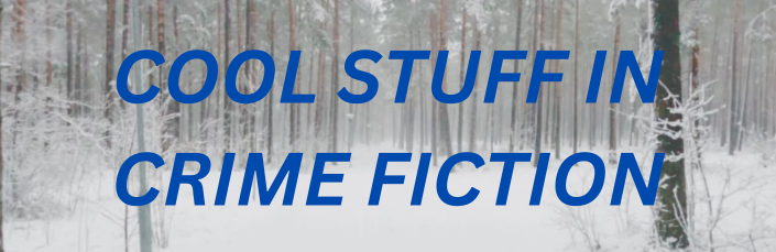 Cool stuff in crime fiction