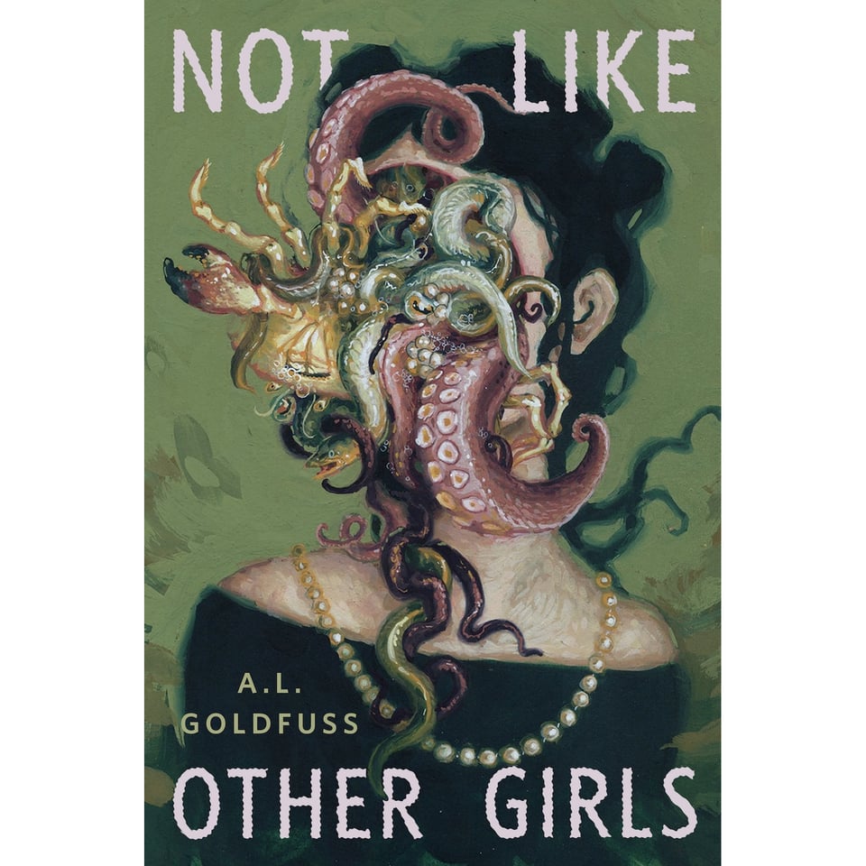 Cover for "Not Like Other Girls" by A.L. Goldfuss. A portrait of a woman whose face has been replaced by a hole with a pile of sea creatures spilling out of it.