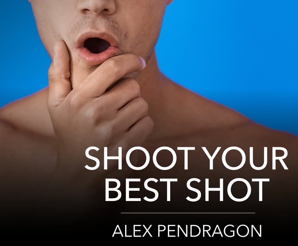 Graphic for "Shoot Your Best Shot" by Alex Pendragon, showing a young man holding his chin in surprise