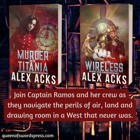 The book covers for Murder on the Titania and Wireless by Alex Acks. Text below the covers reads: Join Captain Ramos and her crew as they navigate the perils of air, land and drawing room in a West that never was.