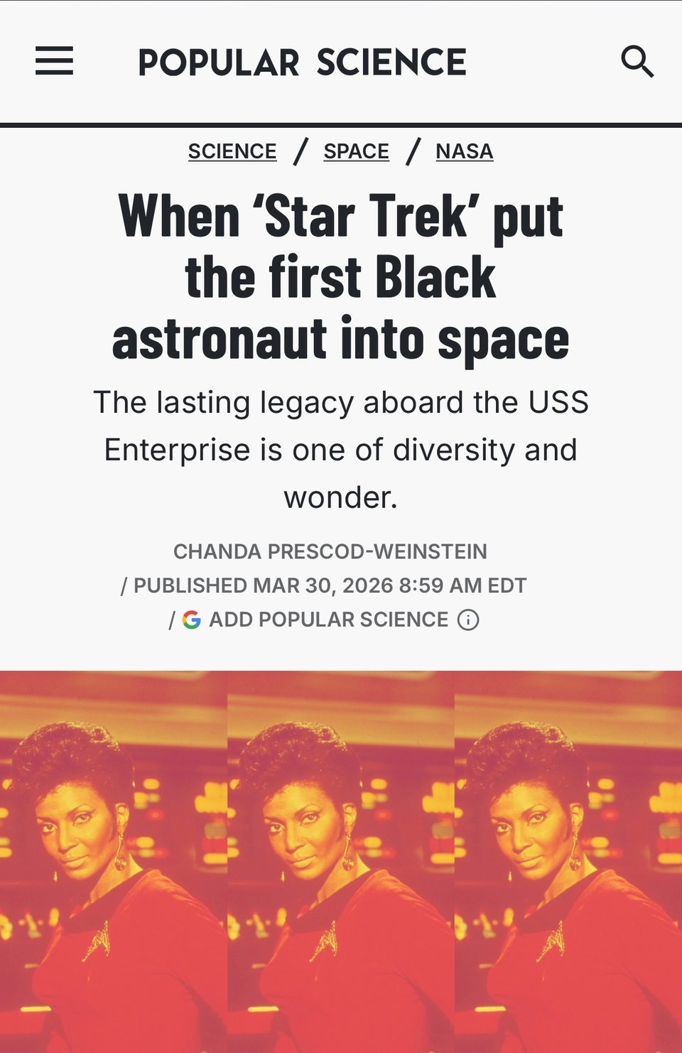 = POPULAR SCIENCE
SCIENCE / SPACE / NASA
When 'Star Trek' put the first Black astronaut into space
The lasting legacy aboard the USS
Enterprise is one of diversity and wonder.
CHANDA PRESCOD-WEINSTEIN
/ PUBLISHED MAR 30, 2026 8:59 AM EDT
Underneath is an image of Nichelle Nichols in her Uhura uniform