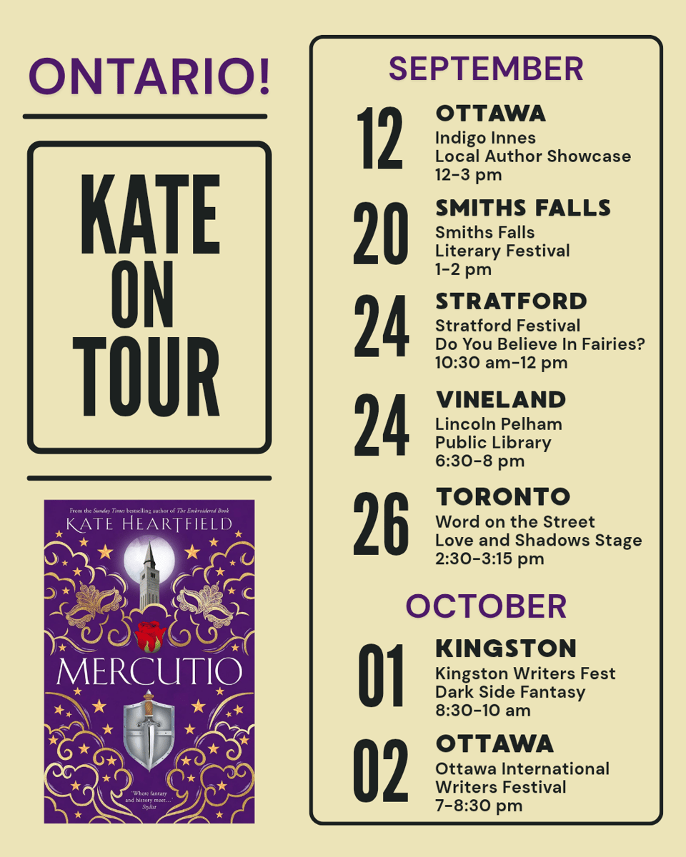 Ontario. Kate on tour. Cover of Mercutio. September 12. Ottawa. Indigo Inness Local Author Showcase. 12-3 pm. September 20. Smiths Falls Literary Festival 1-2 pm. September 24. Stratford Festival 10:30 to noon. September 24 Vineland Lincoln Pelham Public Library 6:30 pm. September 26 Toronto Word on the Street. 2:30 pm. October 1 Kingston Writersfest 8:30 to 10 am. October 2 Ottawa International Writers Festuval 7-8:30 pm.