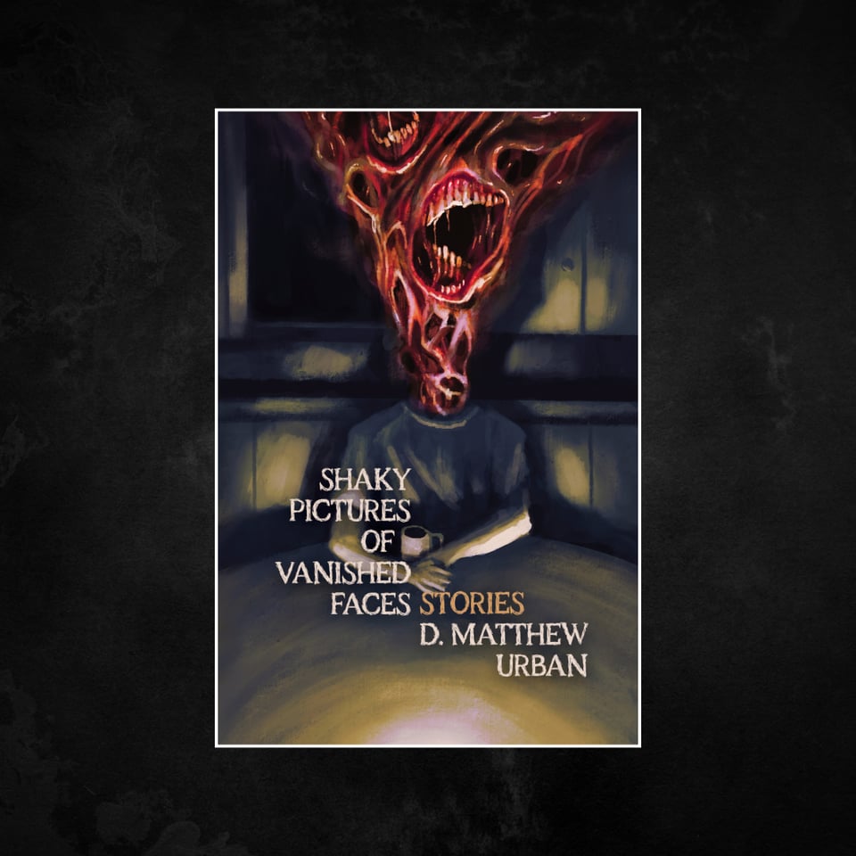 The cover of Shaky Pictures of Vanished Faces, featuring a monstrous fleshy mouth creature sitting at a dining room table with a cup of coffee in the dark.