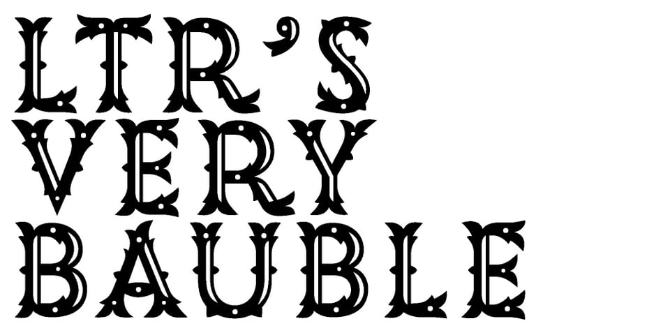 The new font in the collection. LTR Very Bauble, set in the most ornate version.
