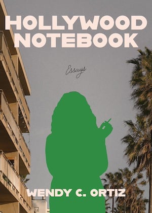 the cover of the book Hollywood Notebook by Wendy C. Ortiz