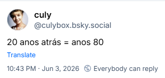 Post de culy (@culybox.bsky.social): 20 anos atrás = anos 80