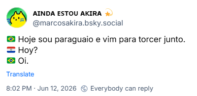 Post de ᴀɪɴᴅᴀ ᴇꜱᴛᴏᴜ ᴀᴋɪʀᴀ 💫 (‪@marcosakira.bsky.social‬):

🇧🇷 Hoje sou paraguaio e vim para torcer junto.
🇵🇾 Hoy?
🇧🇷 Oi.