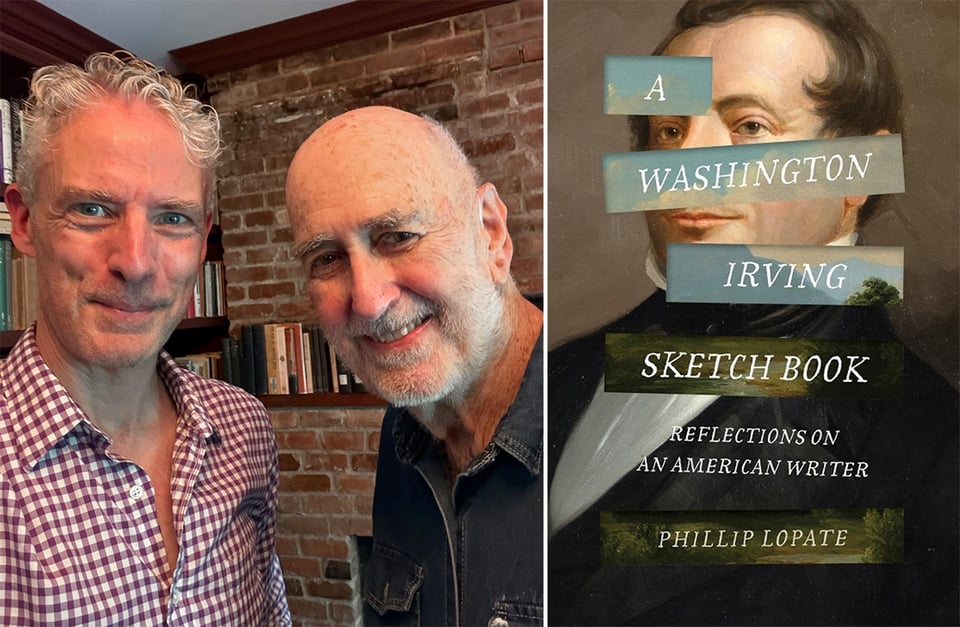 two images:

left, a selfie of two white men smiling at the camera: one is in his mid-50s, wearing a purple gingham dress shirt, and the other is in his early 80s and wearing a dark denim shirt; there's a brick wall behind them.

right, cover of Phillip Lopate's book, A WASHINGTON IRVING SKETCH BOOK: REFLECTIONS ON AN AMERICAN WRITER, showing a portrait of Irving overlaid with rectangular slices of a painting of his home in Tarrytown/Irvington, NY, Sunnyside