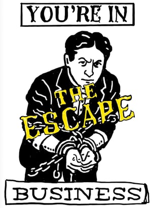 youre in the escape business