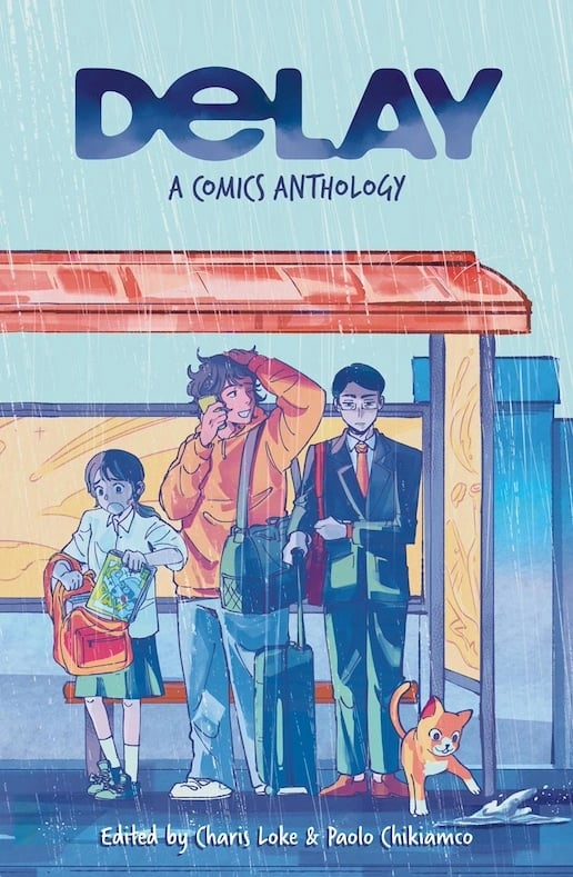 An illustration of a group of people and a cat standing under the shelter of a bus stop, while it rains. The people are, from left to right a female student in a school uniform (white blouse and knee-high socks, green skirt and sneakers); a young man on his phone in an orange hoodie, light blue jeans and white sneakers, with a green sling bag hung over his left arm; and a professional looking man in a dark blue suit, orange tie, and brown shoes, with a brown sling back over his right arm, holding the handle of a medium-sized wheeled suitcase. Next to him is an orange cat splashing a puddle. Above this scene are the words, "DELAY: A COMICS ANTHOLOGY" and below this scene are the words, "Edited by Charis Loke & Paolo Chikiamco."