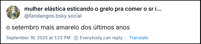 Post de mulher elástica esticando o grelo pra comer o sr incrível (@fandangos.bsky.social) com o texto: “o setembro mais amarelo dos últimos anos”