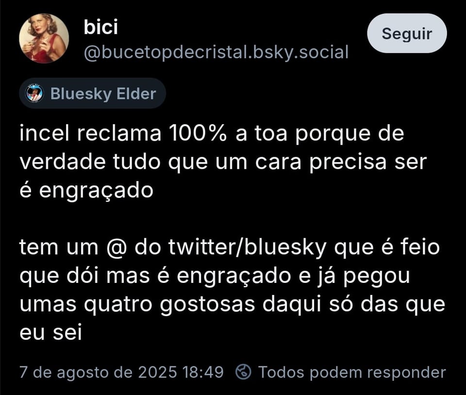 A imagem mostra post da @bucetopdecristal.bsky.social com o texto: incel reclama 100% a toa porque de verdade tudo que um cara precisa é ser engraçado. Tem um @ do twitter/bluesky que é feio que dói mas é engraçado e já pegou umas quatro gostosas daqui só das que eu sei
