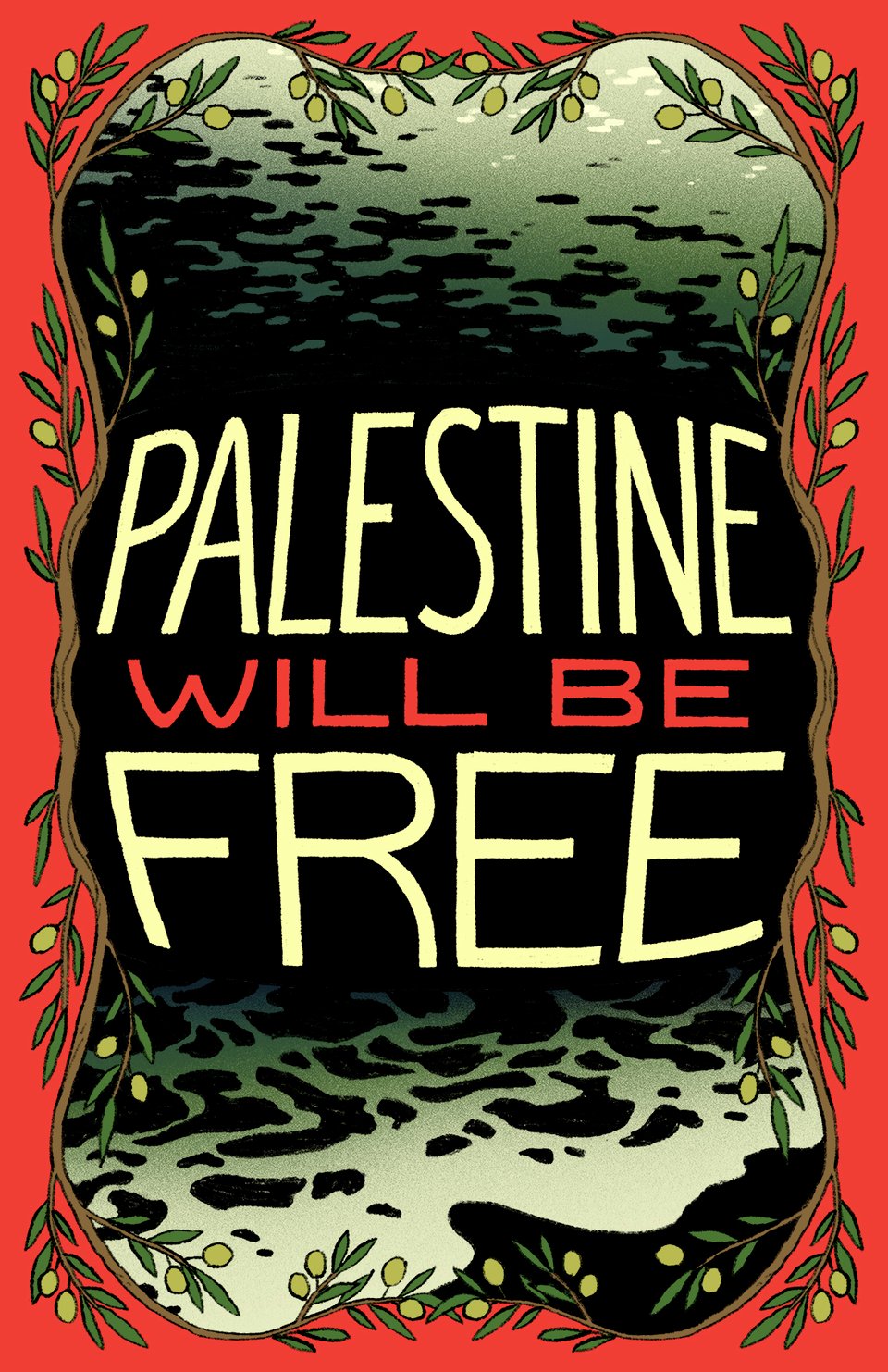 A border of olive branches surround bold text on a black background that reads "Palestine will be free," between drawings of river ripples & sea waves. The illustration is on a bright red background.