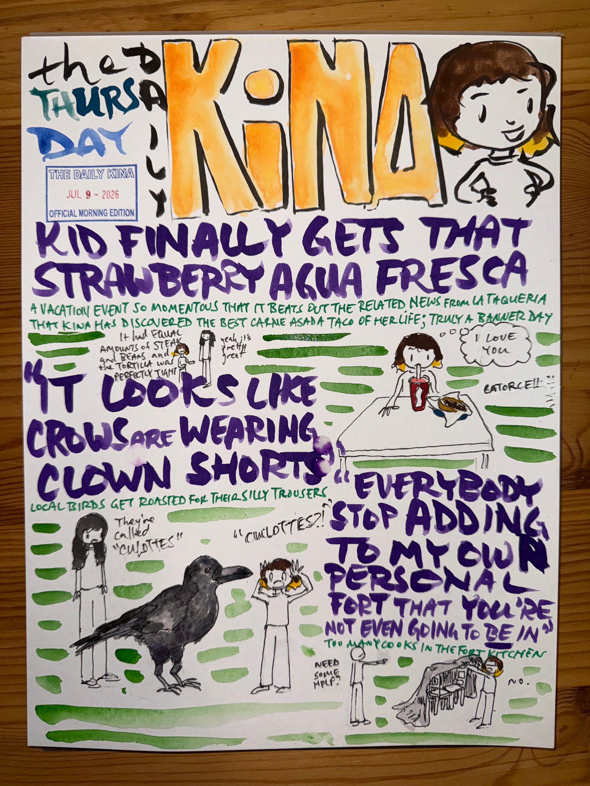 The Daily Kina for July 9, 2026. Top story: Kid Finally Gets That Strawberry Agua Fresca. Also in this issue: “It Looks Like Crows Are Wearing Clown Shorts”; “Everybody Stop Adding to My Own Personal Fort That You’re Not Even Going to Be In”.