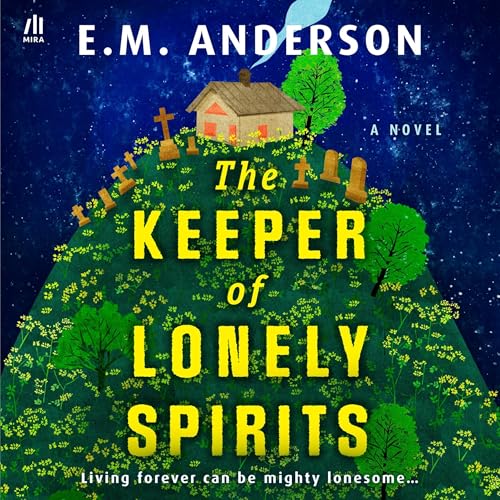 the audiobook cover for E.M. Anderson's The Keeper of Lonely Spirits, featuring a lonely cottage, surrounded by headstones, with smoke drifting from the chimney, atop a tall green hill dotted with trees and yellow flowers against a starry blue sky, with the tagline, "Living forever can be mighty lonesome."