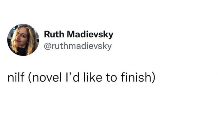 Twitter screenshot - @rithmadievsky: nilf (novel I'd like to finish)