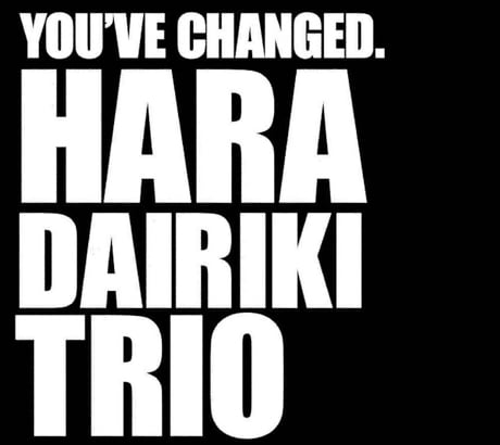 Hara Dairiki Trio: You’ve Changed
