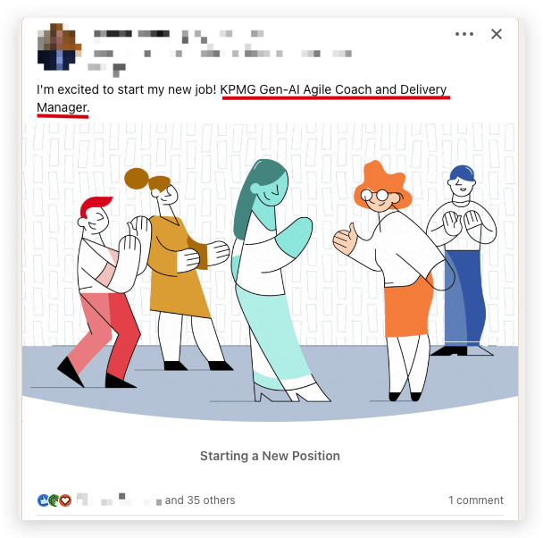 A standard LinkedIn celebration post where someone posted &quot;I'm excited to start my new job! KPMG Gen-AI Agile Coach and Delivery Manager.&quot;  The person's name and picture is blurred intentionally.