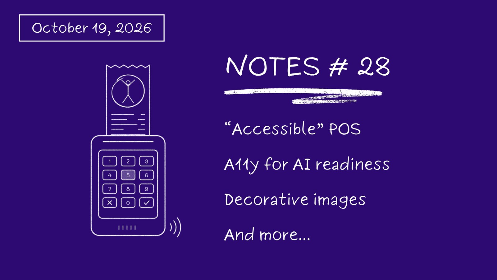 Notes # 28: Accessible POS, A11y For AI Agents, Decorative Images...