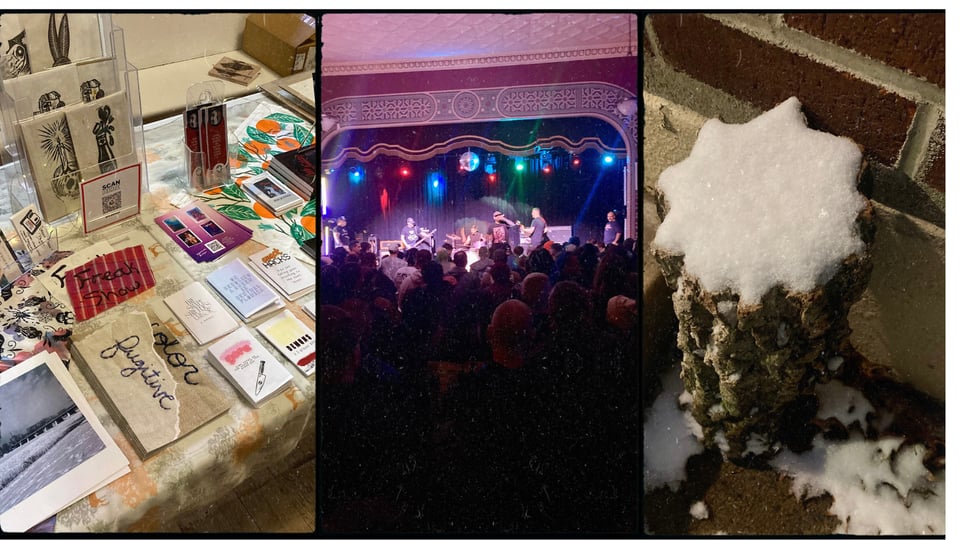 grid of three photos. L-R: a table with block prints, zines, and bookmarks; a stage with a band performing and a crowd; a log standing upright next to a brick wall, crowned with snow in a star shape.