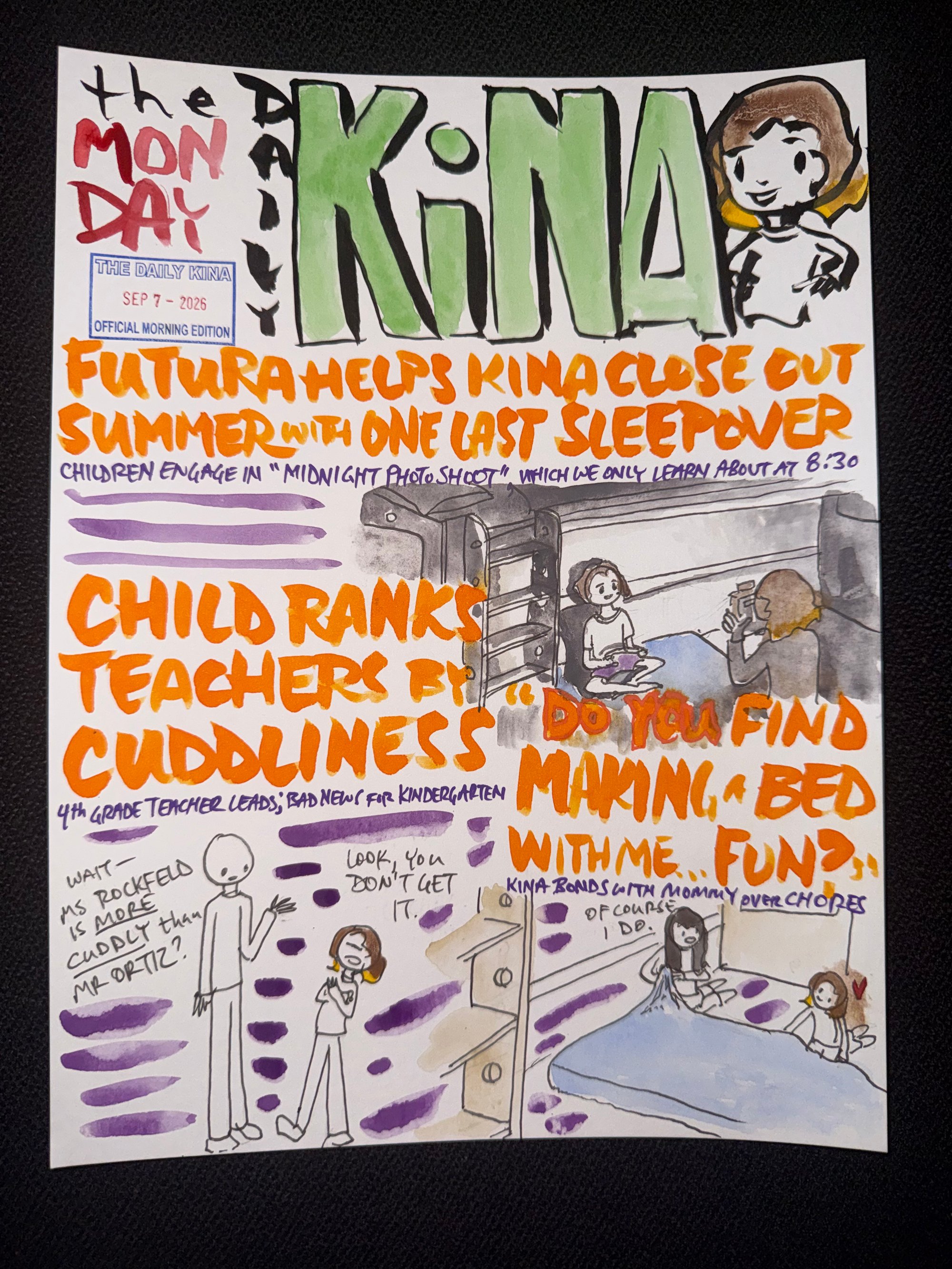 The Daily Kina for September 7, 2026. Top story: Futura Helps Kina Close Out Summer with One Last Sleepover. Also in this issue: Child Ranks Teachers by Cuddliness; “Do You Find Making a Bed with Me... Fun?”.
