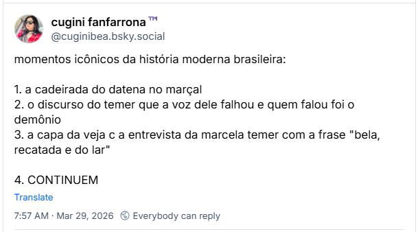 Post de cugini fanfarrona™️(@cuginibea.bsky.social) :
momentos icônicos da história moderna brasileira:
1. a cadeirada do datena no marçal
2. o discurso do temer que a voz dele falhou e quem falou foi o demônio
3. a capa da veja c a entrevista da marcela temer com a frase "bela, recatada e do lar"
4. CONTINUEM