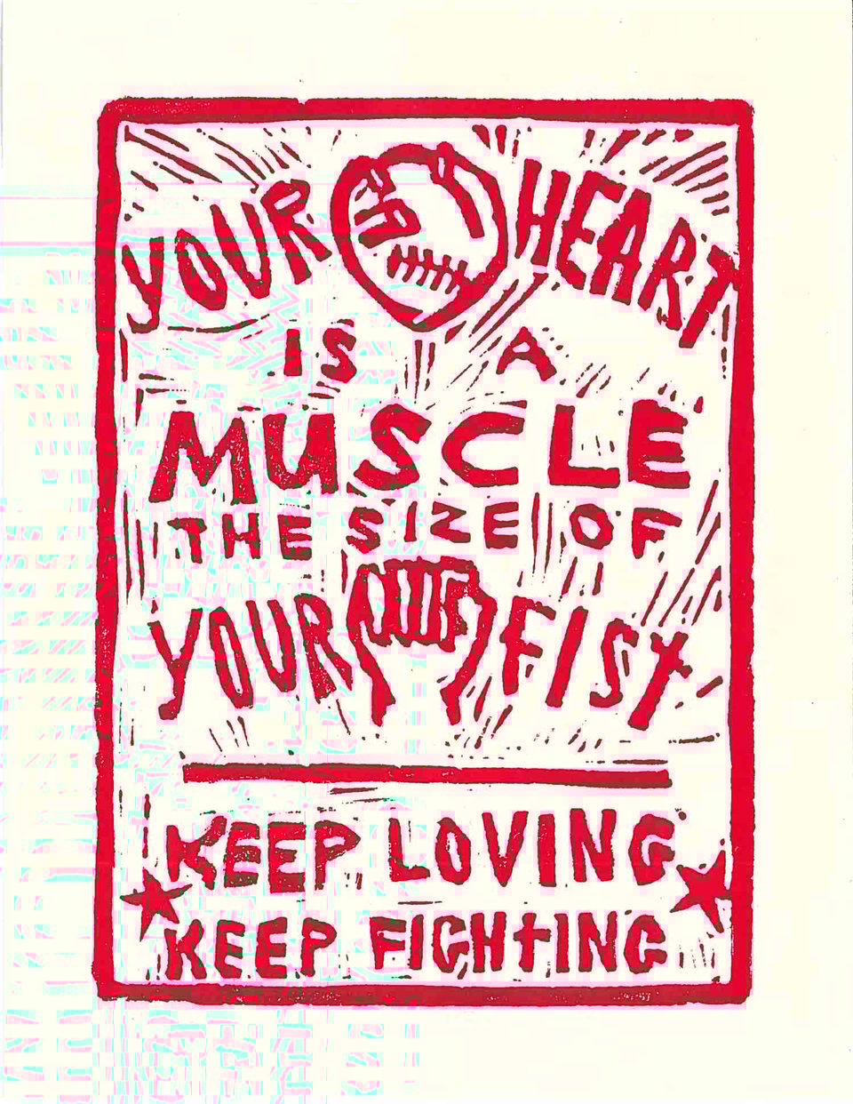 Text reads "Your heart is a muscle the size of your fist. Keep loving keep fighting" There is a anatomical heart between the words your heart and a fist between your fist.