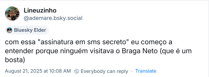 Post de Lineuzinho (‪@ademare.bsky.social‬) com o texto: com essa "assinatura em sms secreto" eu começo a entender porque ninguém visitava o Braga Neto (que é um bosta)