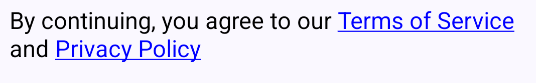 Text: By continuing, you agree to our Terms of Service and Privacy Policy. Terms of Service and Privacy Policy are blue with an underline, and other text is black.