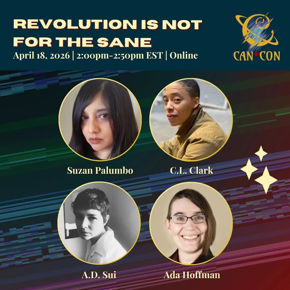 Ad poster graphic for the 'Revolution is not for the sane' panel at Can*Con Virtual, April 18th from 2-2:50 pm EST, featuring Suzan Palumbo, C.L. Clark, A.D. Sui, and Ada Hoffmann.