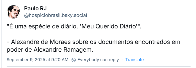 Post de Paulo RJ (@hospiciobrasil.bsky.social) com o texto: "É uma espécie de diário, 'Meu Querido Diário'". - Alexandre de Moraes sobre os documentos encontrados em poder de Alexandre Ramagem.
