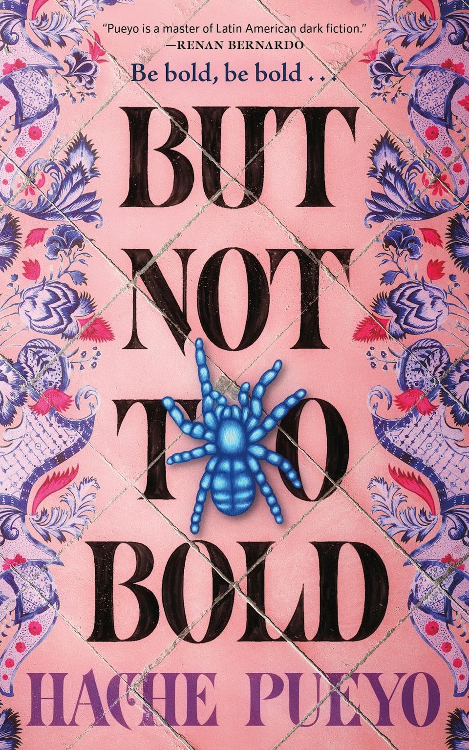 The cover has the title "But Not Too Bold" in big black letters, with a blue tarantula in the middle with decorative elements around the outside. The author's name, Hache Pueyo, is in purple letters at the bottom