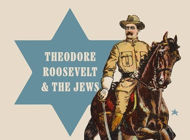 American Maccabee: Theodore Roosevelt and the Jews by Andrew Porwancher