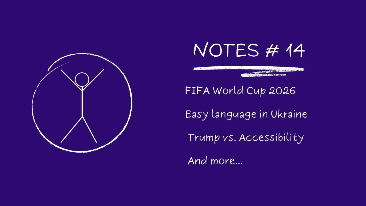 Notes # 14: FIFA World Cup 2026, Easy Language In Ukraine, Trump vs. Accessibility...