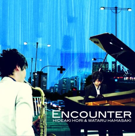 Hideaki Hori & Wataru Hamasaki: Encounter