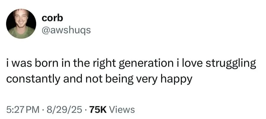 Twitter screenshot from @awshuqs: i was born in the right generation i love struggling constantly and not being very happy