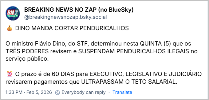 Post de BREAKING NEWS NO ZAP (no BlueSky) (@breakingnewsnozap.bsky.social) com o texto: 💰 DINO MANDA CORTAR PENDURICALHOS
O ministro Flávio Dino, do STF, determinou nesta QUINTA (5) que os TRÊS PODERES revisem e SUSPENDAM PENDURICALHOS ILEGAIS no serviço público.
⏰ O prazo é de 60 DIAS para EXECUTIVO, LEGISLATIVO E JUDICIÁRIO revisarem pagamentos que ULTRAPASSAM O TETO SALARIAL.
