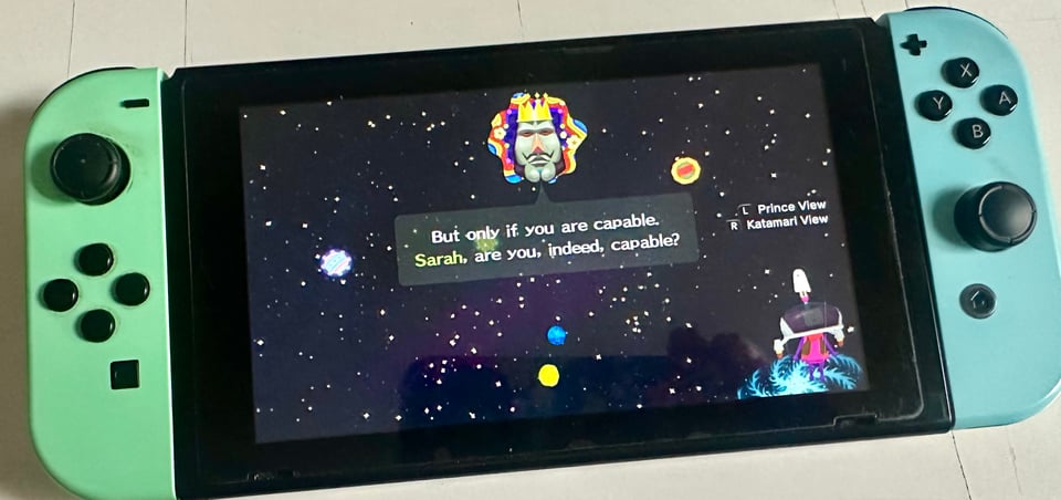 a screen from Once Upon a Katamari (on my limited edition ACNH switch 1) that reads "But only if you are capable. Sarah, are you, indeed, capable?"