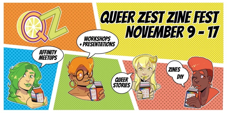 Graphic announcing the 2024 Queer Zest Zine Fest, held online November 9th to 17th. Colorful, citrusy illustrations show several characters of various ethnicities drinking juice boxes and saying what's happening during the fest: affinity meetups, workshops and presentations, queer stories, and zines diy.