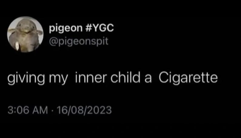 Twitter screenshot from @pigeonspit: giving my  inner child a  Cigarette