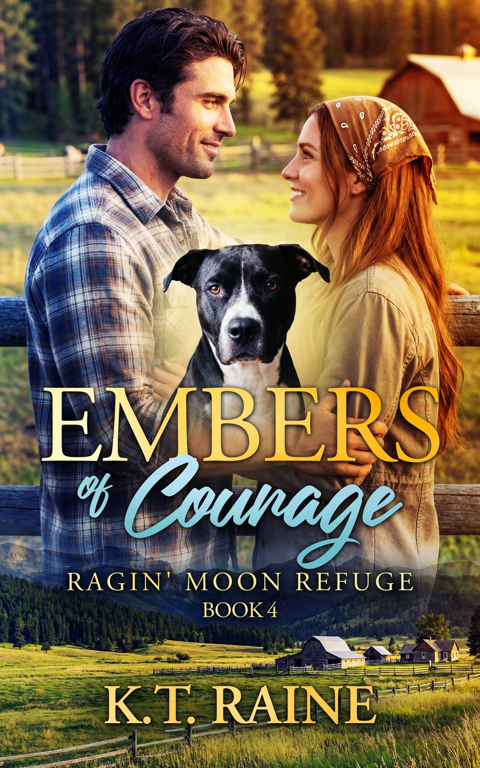 The image depicts the cover for Embers of Courage, a clean, small town romance by K.T. Raine. A man and woman embrace against the sunny background of a rural Montana home.