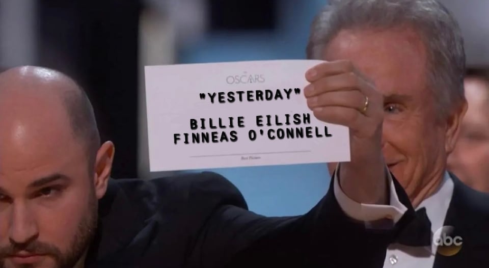 The infamous Moonlight/La La Land mixup at the 2017 Oscars. The card that said "Moonlight" has been edited to read "Yesterday - Billie Eilish, Finneas O'Connell"