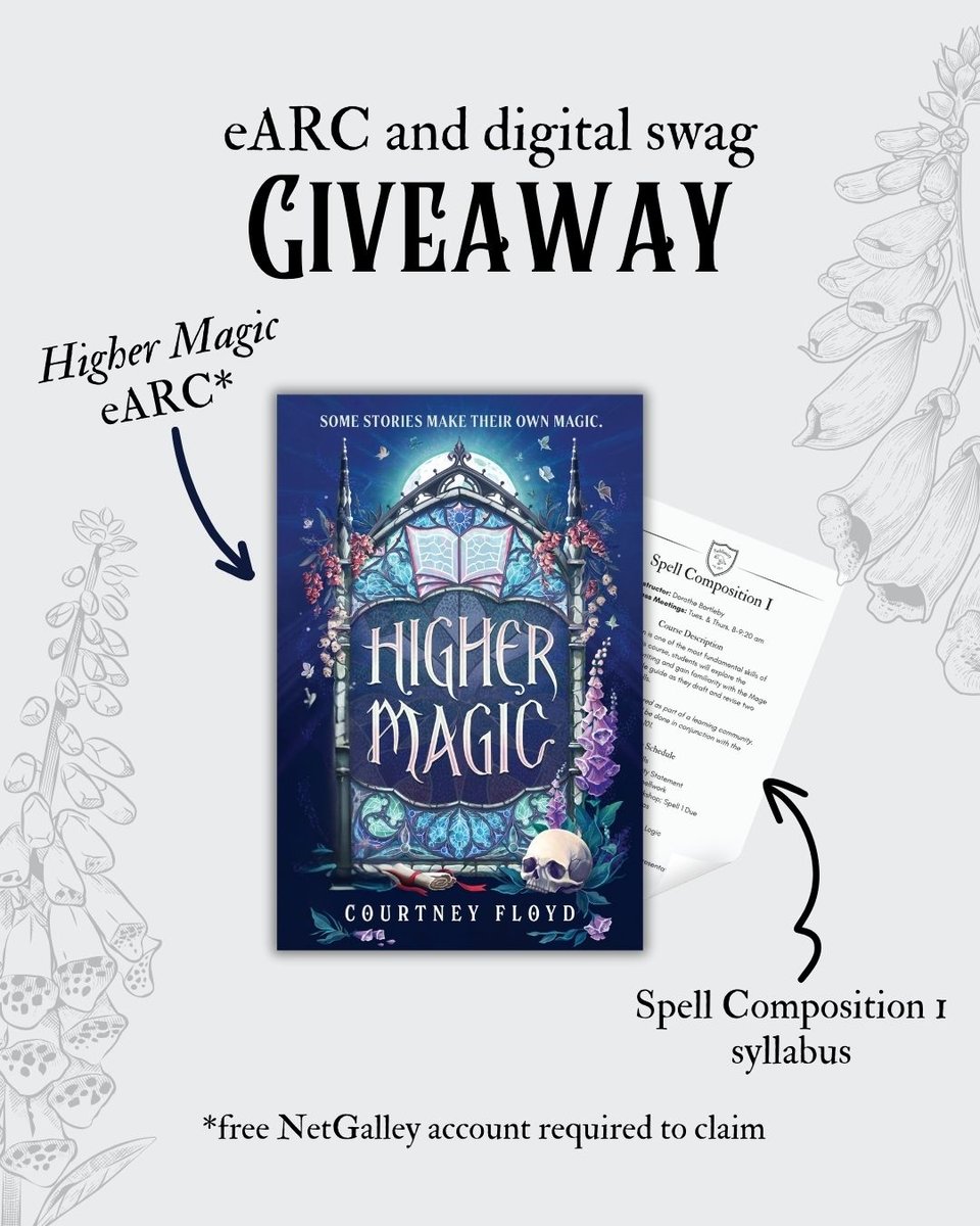 Graphic showcasing HIGHER MAGIC's cover and a syllabus mockup, with foxglove lineup in the background. Text reads eARC and digital swag giveaway. An arrow points to the cover and reads Higher Magic eARC* and another arrow points to the syllabus and reads Spell Composition I Syllabus. Asterisked text at the bottom reads free NetGalley account required to claim.