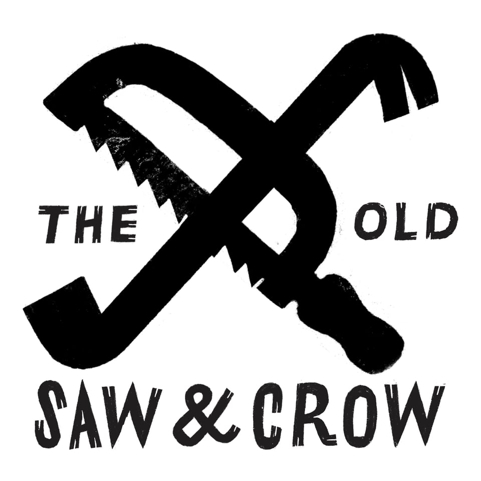 Drawing of a crowbar and a hacksaw. Lettering reads "The old Saw & Crow". Like it could be an old bar sign.