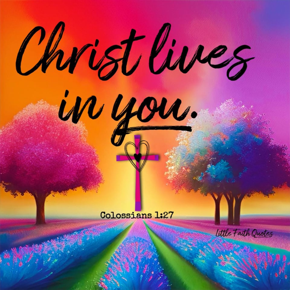 "To them God has chosen to make known among the Gentiles the glorious riches of this mystery, which is Christ in you, the hope of glory." ~Colossians 1:27. Image by: @Little Faith Quotes.