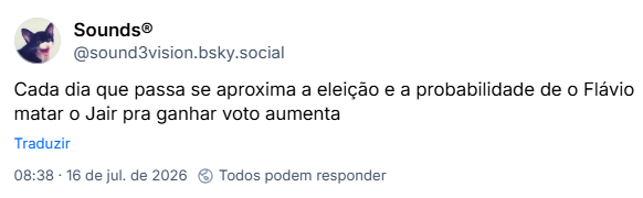 Post de Sounds® (@sound3vision.bsky.social): Cada dia que passa se aproxima a eleição e a probabilidade de o Flávio matar o Jair pra ganhar voto aumenta