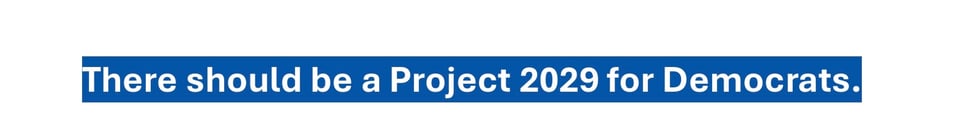 Democrats need Project 2029